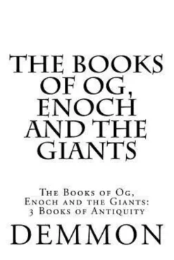 The Books of Og, Enoch and the Giants: The Books of Og, Enoch and the Giants: 3 Books of Antiquity