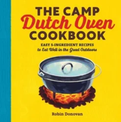 The Camp Dutch Oven Cookbook