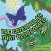 The Caterpillar That Blossomed