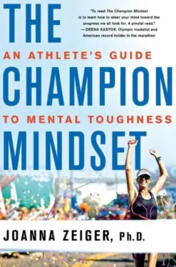 The Champion Mindset: An Athlete's Guide to Mental Toughness