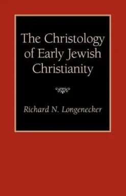 The Christology of Early Jewish Christianity