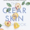 The Clear Skin Cookbook