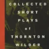 The Collected Short Plays of Thornton Wilder: Volume II