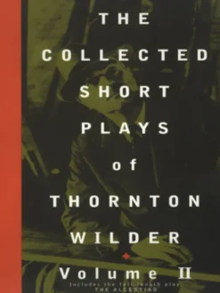 The Collected Short Plays of Thornton Wilder: Volume II