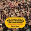 The Complete Book Of Square Dancing: And Round Dancing