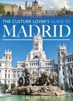 The Culture Lover's Guide to Madrid