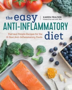 The Easy Anti Inflammatory Diet: Fast and Simple Recipes for the 15 Best Anti-Inflammatory Foods