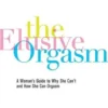The Elusive Orgasm