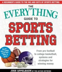 The Everything Guide to Sports Betting