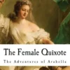 The Female Quixote: The Adventures of Arabella