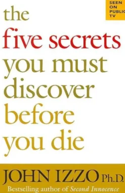 The Five Secrets You Must Discover Before You Die
