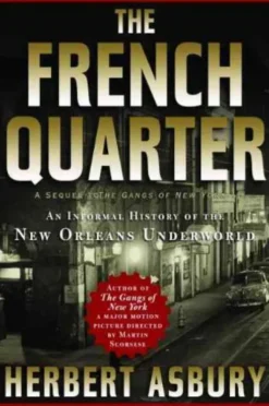 The French Quarter: An Informal History of the New Orleans Underworld
