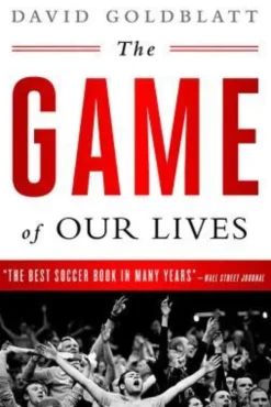 The Game of Our Lives: The English Premier League and the Making of Modern Britain