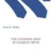 The Goddess Anat in Ugaritic Myth
