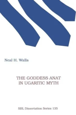 The Goddess Anat in Ugaritic Myth