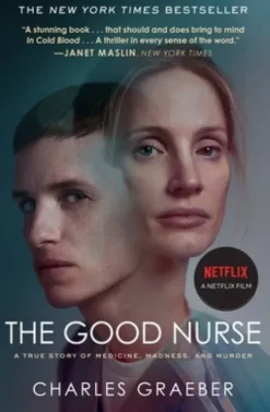 The Good Nurse: A True Story of Medicine, Madness, and Murder