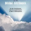 The Harmony of Divine Attributes in the Contrivance & Accomplishment of Man's Redemption