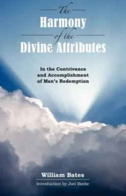 The Harmony of Divine Attributes in the Contrivance & Accomplishment of Man's Redemption