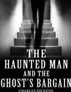 The Haunted Man And The Ghost's Bargain