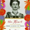 The Heart: Frida Kahlo in Paris