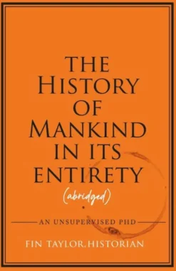 The History of Mankind in Its Entirety (Abridged)