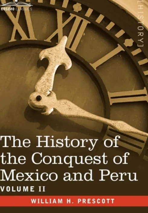 The History of the Conquest of Mexico & Peru - Volume II