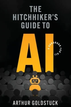 The Hitchhiker's Guide to AI