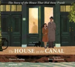 The House on the Canal: The Story of the House That Hid Anne Frank
