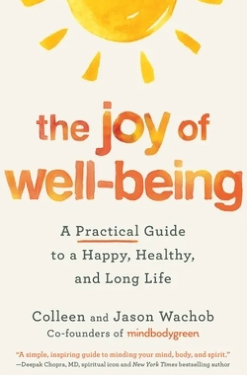 The Joy of Well-Being: A Practical Guide to a Happy, Healthy, and Long Life