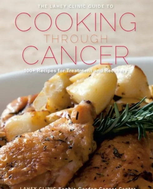 The Lahey Clinic Guide to Cooking Through Cancer