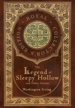 The Legend of Sleepy Hollow and Other Stories (Royal Collector's Edition) (Case Laminate Hardcover with Jacket) (Annotated)