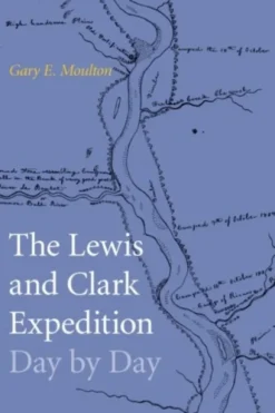 The Lewis and Clark Expedition Day by Day
