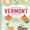 The Little Local Vermont Cookbook