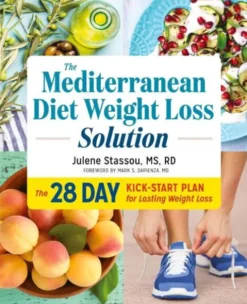 The Mediterranean Diet Weight Loss Solution: The 28-Day Kickstart Plan for Lasting Weight Loss