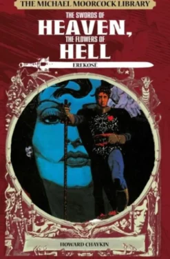 The Michael Moorcock Library: Erekose, the Eternal Champion - Swords of Heaven, Flowers of Hell