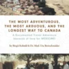 The Most Adventurous, the Most Arduous, and the Longest Way to Canada