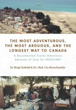 The Most Adventurous, the Most Arduous, and the Longest Way to Canada