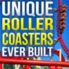 The 50 Most Unique Roller Coasters Ever Built