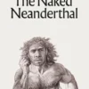 The Naked Neanderthal