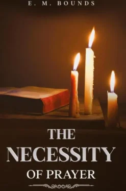 The Necessity of Prayer