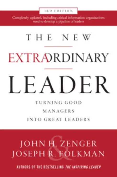 The New Extraordinary Leader, 3rd Edition: Turning Good Managers into Great Leaders