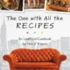 The One With All The Recipes