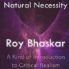 The Order of Natural Necessity: A Kind of Introduction to Critical Realism