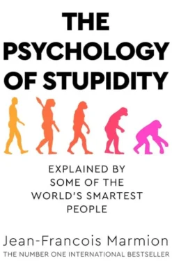 The Psychology of Stupidity