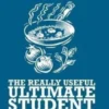 The Really Useful Ultimate Student Cook Book