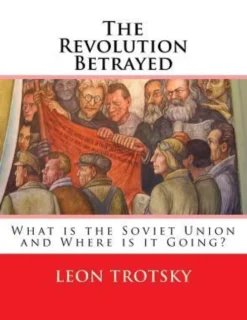The Revolution Betrayed: What is the Soviet Union and Where is it Going?