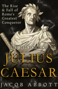 The Rise and Fall of Rome's Greatest Conqueror