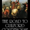 The Road to Guilford Courthouse: The American Revolution in the Carolinas