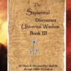 The Sapiential Discourses Universal Wisdom, Book III