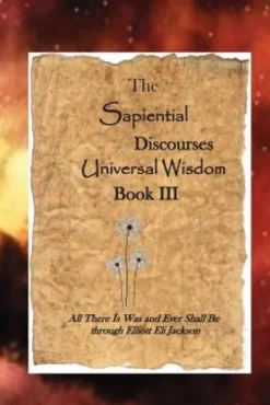 The Sapiential Discourses Universal Wisdom, Book III